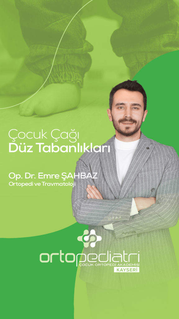 Çocukluk Çağı Düztabanlıkları Hakkında Bilinmesi Gerekenler